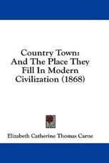 Country Town - Elizabeth Catherine Thomas Carne (author)