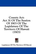 County ACT - Of The Territory of Hawaii Legislature of the Territory of Hawaii (author)