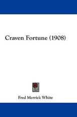 Craven Fortune (1908) - Fred Merrick White (author)