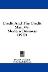 Credit And The Credit Man V8 - Peter P Wahlstad, Walter Seely Johnson (other)