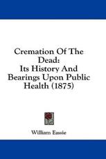 Cremation of the Dead - William Eassie (author)