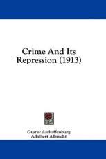 Crime And Its Repression (1913) - Gustav Aschaffenburg (author), Adalbert Albrecht (translator), Maurice Parmelee (foreword)