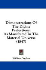 Demonstrations Of The Divine Perfections - William Gordon (author)