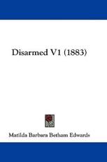 Disarmed V1 (1883) - Matilda Barbara Betham Edwards (author)