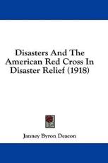 Disasters and the American Red Cross in Disaster Relief (1918) - Janney Byron Deacon (author)
