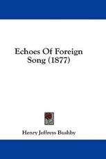 Echoes Of Foreign Song (1877) - Henry Jeffreys Bushby (author)