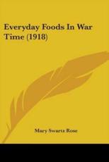 Everyday Foods In War Time (1918) - Mary Swartz Rose