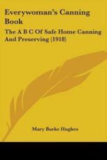 Everywoman's Canning Book - Mary Burke Hughes