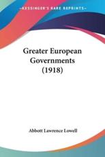 Greater European Governments (1918) - Abbott Lawrence Lowell (author)