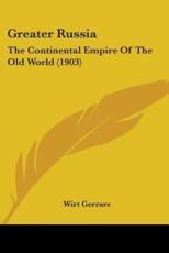 Greater Russia - Wirt Gerrare (author)