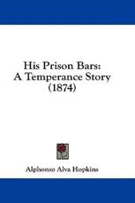 His Prison Bars - Alphonso Alva Hopkins (author)