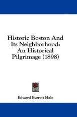 Historic Boston And Its Neighborhood - Edward Everett Hale (author)