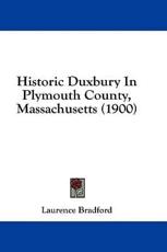Historic Duxbury In Plymouth County, Massachusetts (1900) - Laurence Bradford (author)