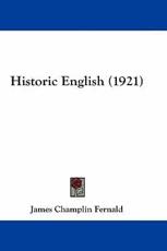 Historic English (1921) - James Champlin Fernald (author)