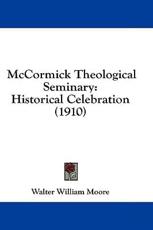 McCormick Theological Seminary - Walter William Moore (author)