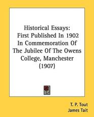 Historical Essays - T P Tout (editor), James Tait (editor)