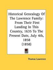 Historical Genealogy of the Lawrence Family - Thomas Lawrence (author)