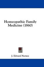 Homeopathic Family Medicine (1860) - J Edward Norton (author)