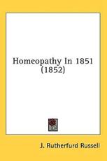 Homeopathy In 1851 (1852) - J Rutherfurd Russell (author)