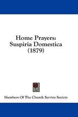 Home Prayers - Of The Church Service Society Members of the Church Service Society (author)