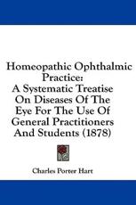 Homeopathic Ophthalmic Practice - Charles Porter Hart (author)