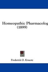Homeopathic Pharmacology (1899) - Frederick O Ernesty (author)