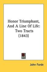 Honor Triumphant, and a Line of Life - John Forde (author)