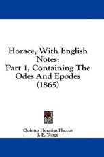 Horace, With English Notes - Quintus Horatius Flaccus (author), J E Yonge (editor)