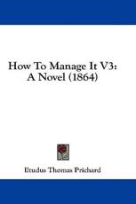 How to Manage It V3 - Iltudus Thomas Prichard (author)