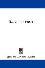 Iberisme (1907) - Ignasi De L Ribera I Rovira (author)