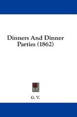 Dinners and Dinner Parties (1862) - V G V (author), G V (author)