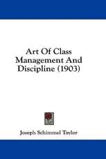Art of Class Management and Discipline (1903) - Joseph Schimmel Taylor (author)