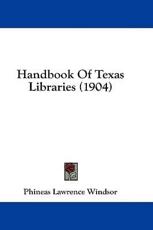 Handbook of Texas Libraries (1904) - Phineas Lawrence Windsor (author)