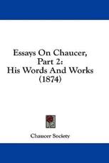 Essays on Chaucer, Part 2 - Chaucer Society (author), Chaucer Society (author)