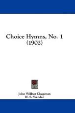 Choice Hymns, No. 1 (1902) - John Wilbur Chapman (editor)