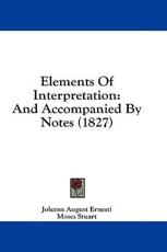 Elements of Interpretation - Johann August Ernesti (author)