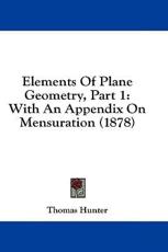 Elements of Plane Geometry, Part 1 - Thomas Hunter (author)