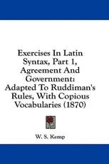 Exercises in Latin Syntax, Part 1, Agreement and Government - W S Kemp (author)