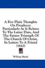 A Few Plain Thoughts on Prophecy - William Marsh (author)