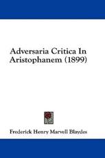 Adversaria Critica in Aristophanem (1899) - Frederick Henry Marvell Blaydes (author)