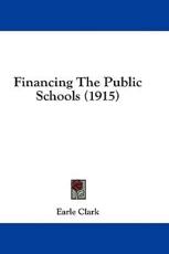 Financing the Public Schools (1915) - Earle Clark (author)