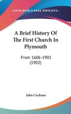 A Brief History Of The First Church In Plymouth - John Cuckson (author)