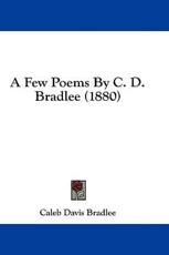 A Few Poems by C. D. Bradlee (1880) - Caleb Davis Bradlee (author)