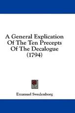 A General Explication of the Ten Precepts of the Decalogue (1794) - Emanuel Swedenborg (author)