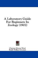 A Laboratory Guide for Beginners in Zoology (1902) - Clarence Moores Weed (author)