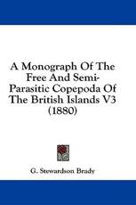 A Monograph of the Free and Semi-Parasitic Copepoda of the British Islands V3 (1880) - G Stewardson Brady (author)