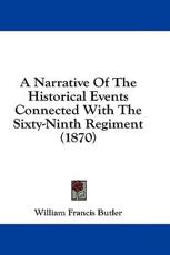 A Narrative of the Historical Events Connected With the Sixty-Ninth Regiment (1870) - William Francis Butler (author)