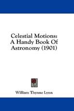 Celestial Motions - William Thynne Lynn (author)