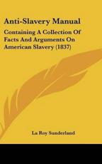 Anti-Slavery Manual - La Roy Sunderland (author)