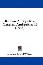 Roman Antiquities - Augustus Samuel Wilkens (author)